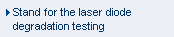 Stand for the laser diode degradation testing